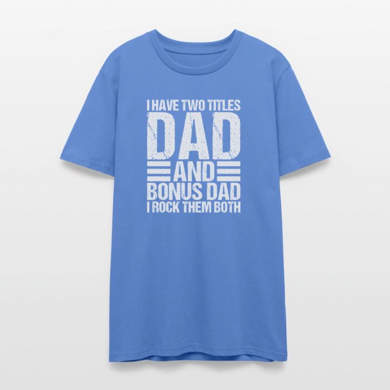 I Have Two Titles Dad and Bonus Dad