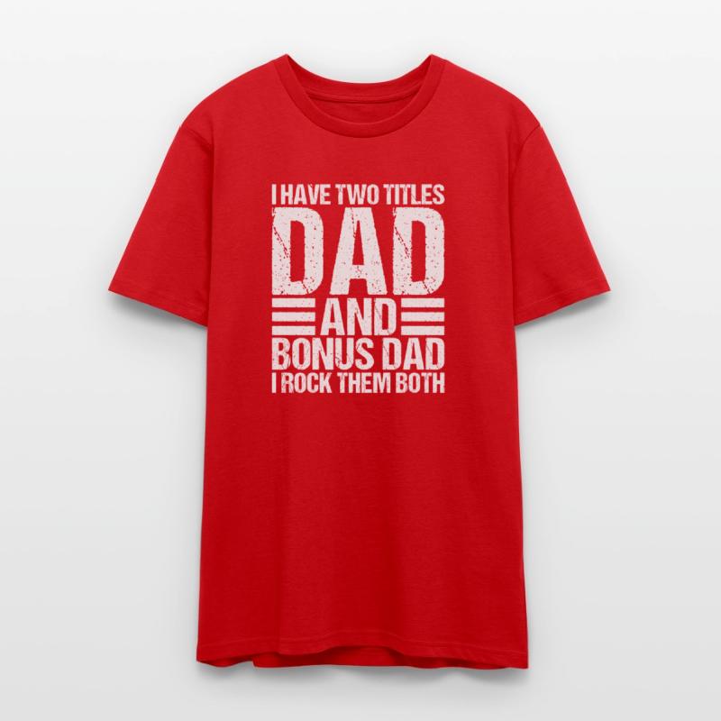 I Have Two Titles Dad and Bonus Dad
