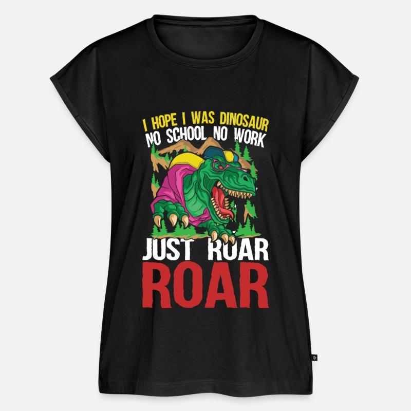 I Hope I Was Dinosaur No School No Work Just Roar