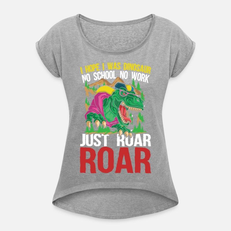 I Hope I Was Dinosaur No School No Work Just Roar