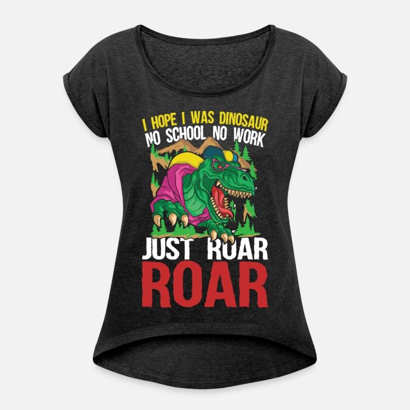 I Hope I Was Dinosaur No School No Work Just Roar
