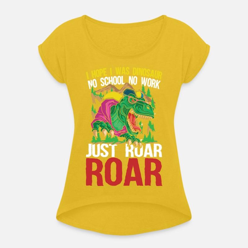 I Hope I Was Dinosaur No School No Work Just Roar