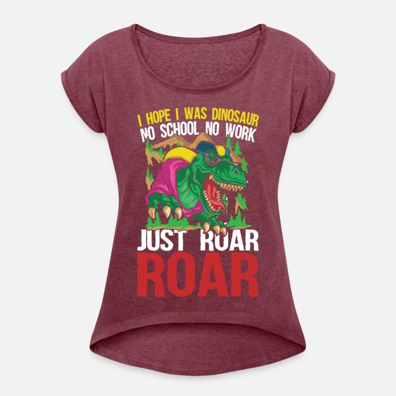 I Hope I Was Dinosaur No School No Work Just Roar