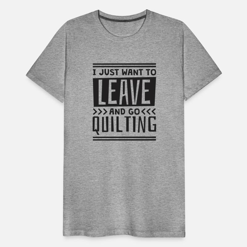 I Just Want To Leave And Go Quilting
