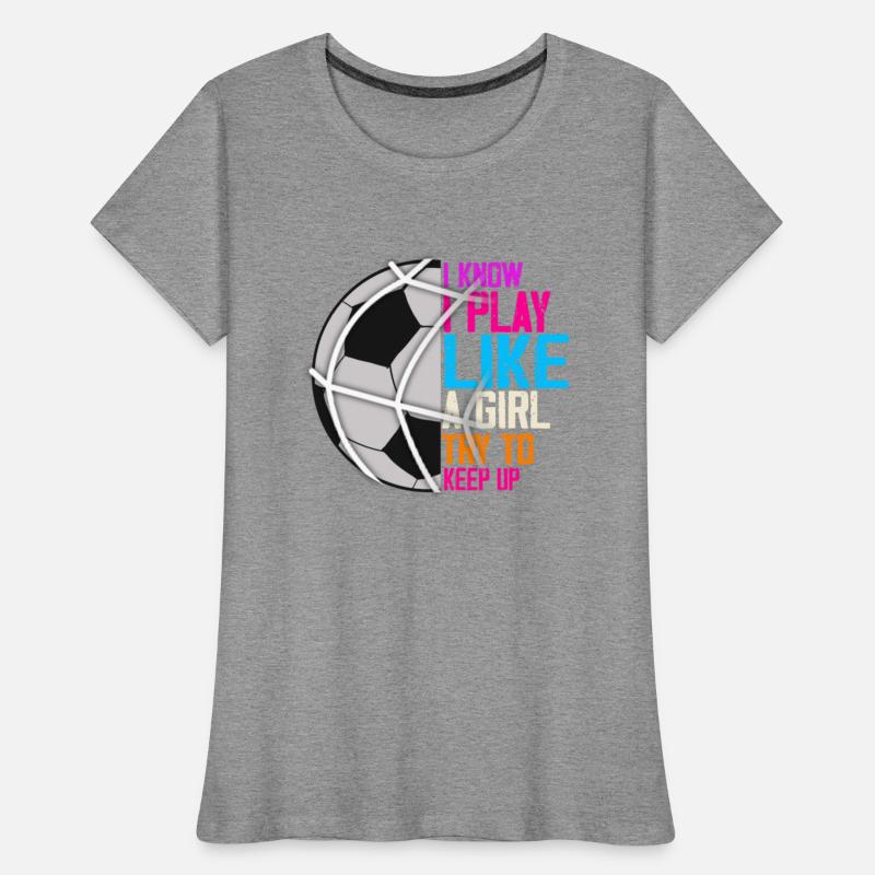 I Know I Play Like A Girl Try To Keep Up Funny