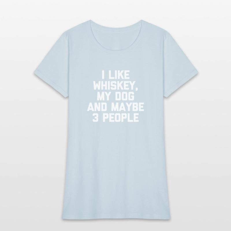 I Like Whiey My Dog Maybe 3 People - Dog Owner