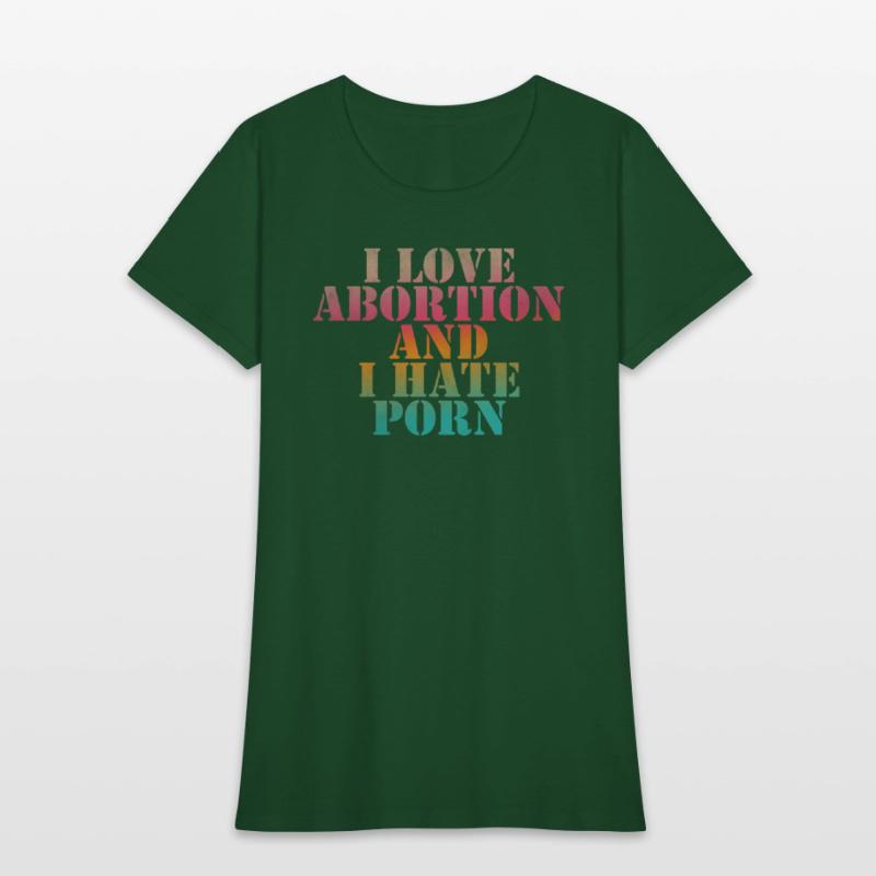 I love abortion and I hate