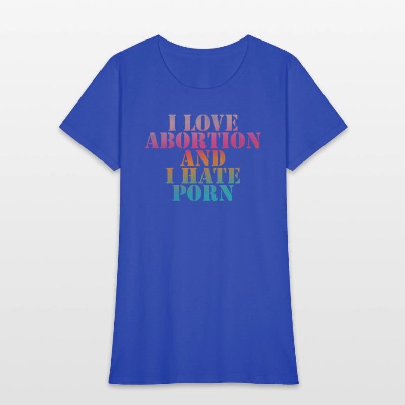 I love abortion and I hate