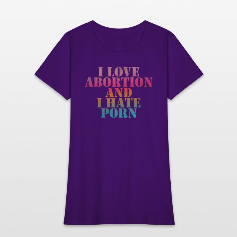 I love abortion and I hate