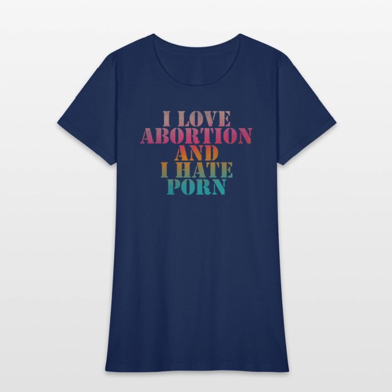 I love abortion and I hate