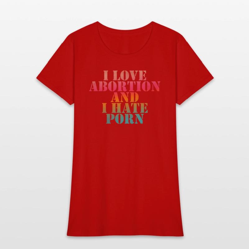 I love abortion and I hate