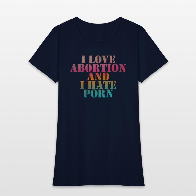 I love abortion and I hate