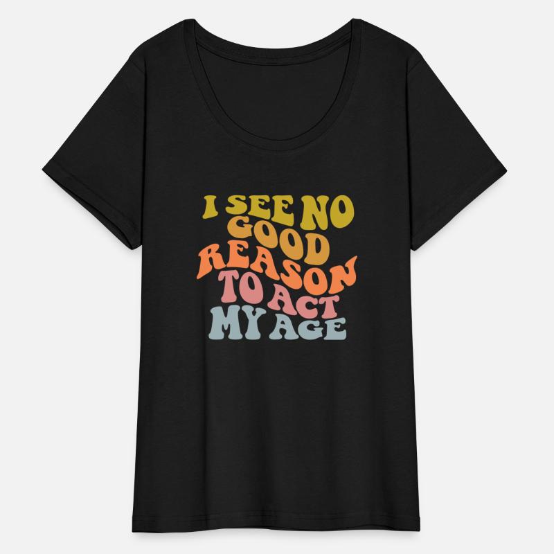 I See No Good Reason To Act My Age