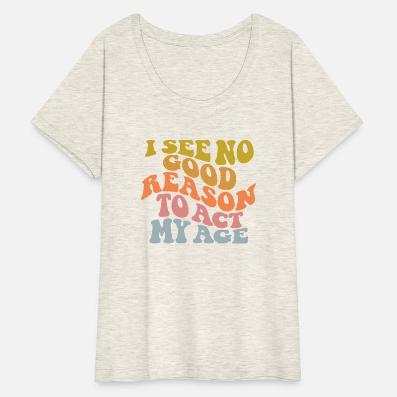 I See No Good Reason To Act My Age