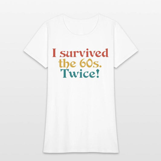 i survived the 60s. twice!