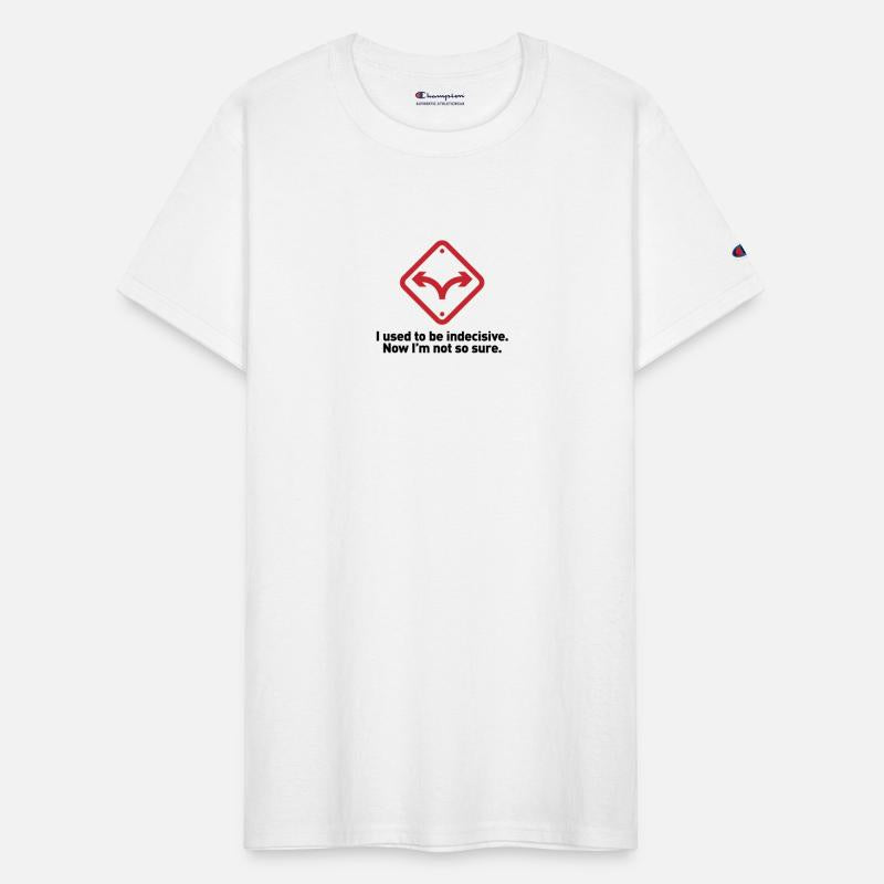 I Used To Be Indecisive. Now I'm Not So Sure.