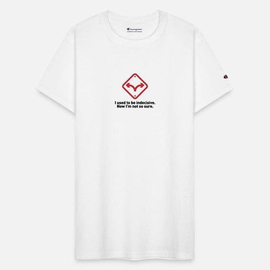 I Used To Be Indecisive. Now I'm Not So Sure.