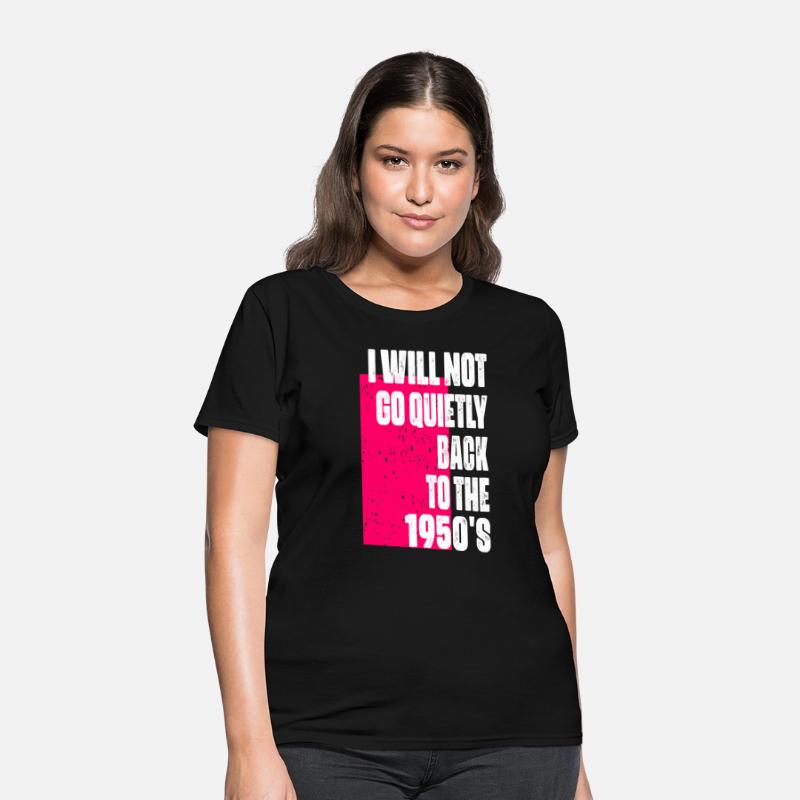 I Will Not Go Quietly Back to the 1950s feminism