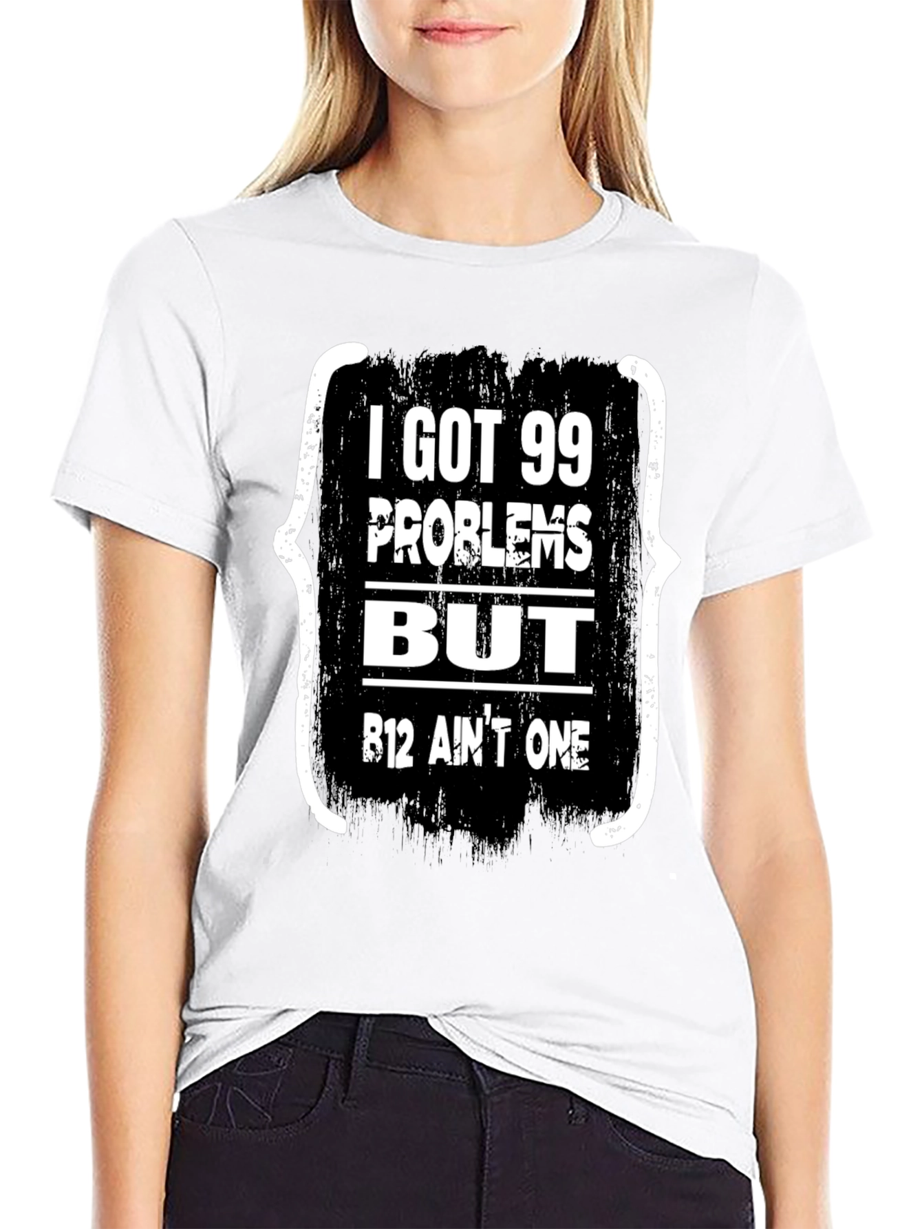99 Problems But B12 Aint One T-Shirt
