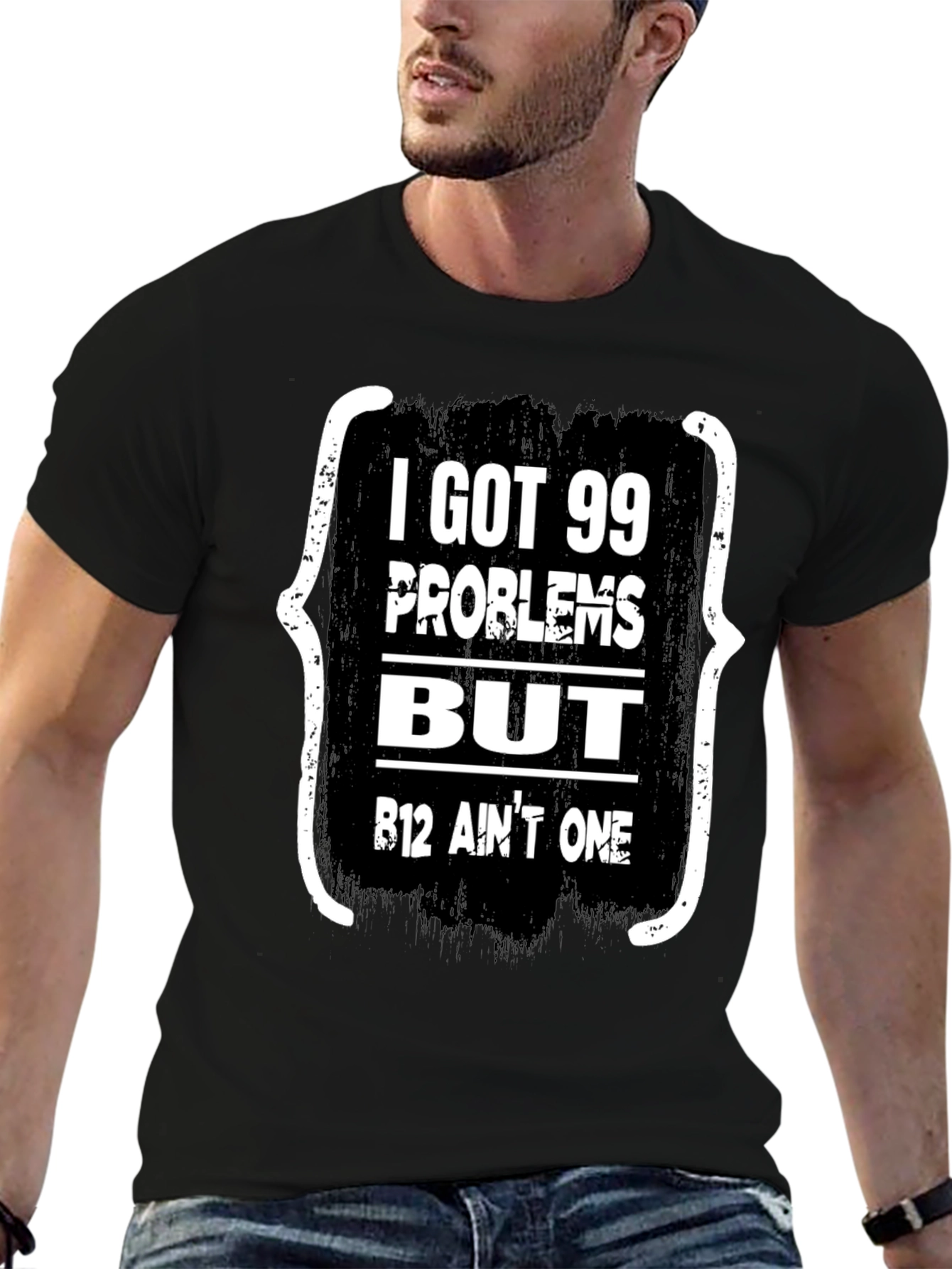 99 Problems But B12 Aint One T-Shirt