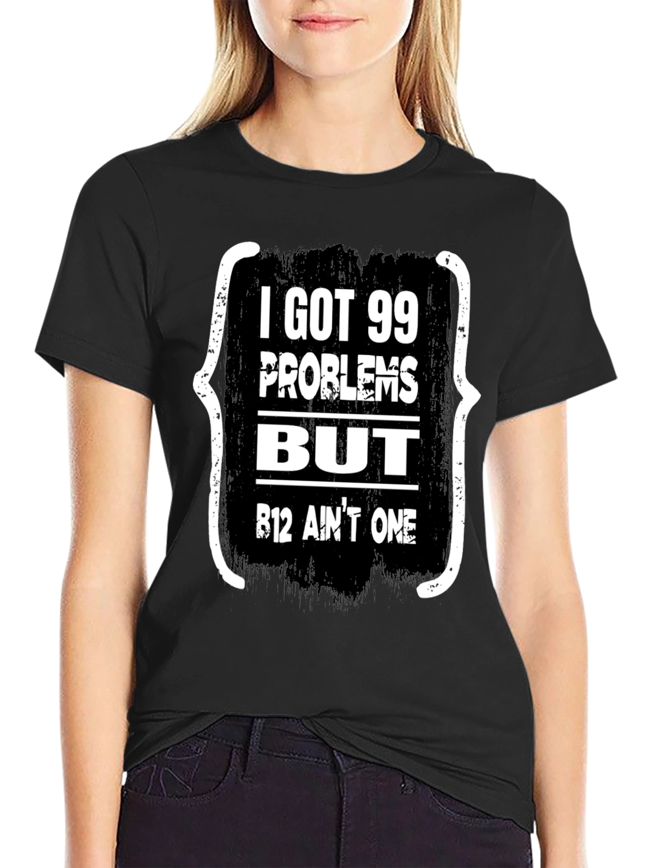 99 Problems But B12 Aint One T-Shirt