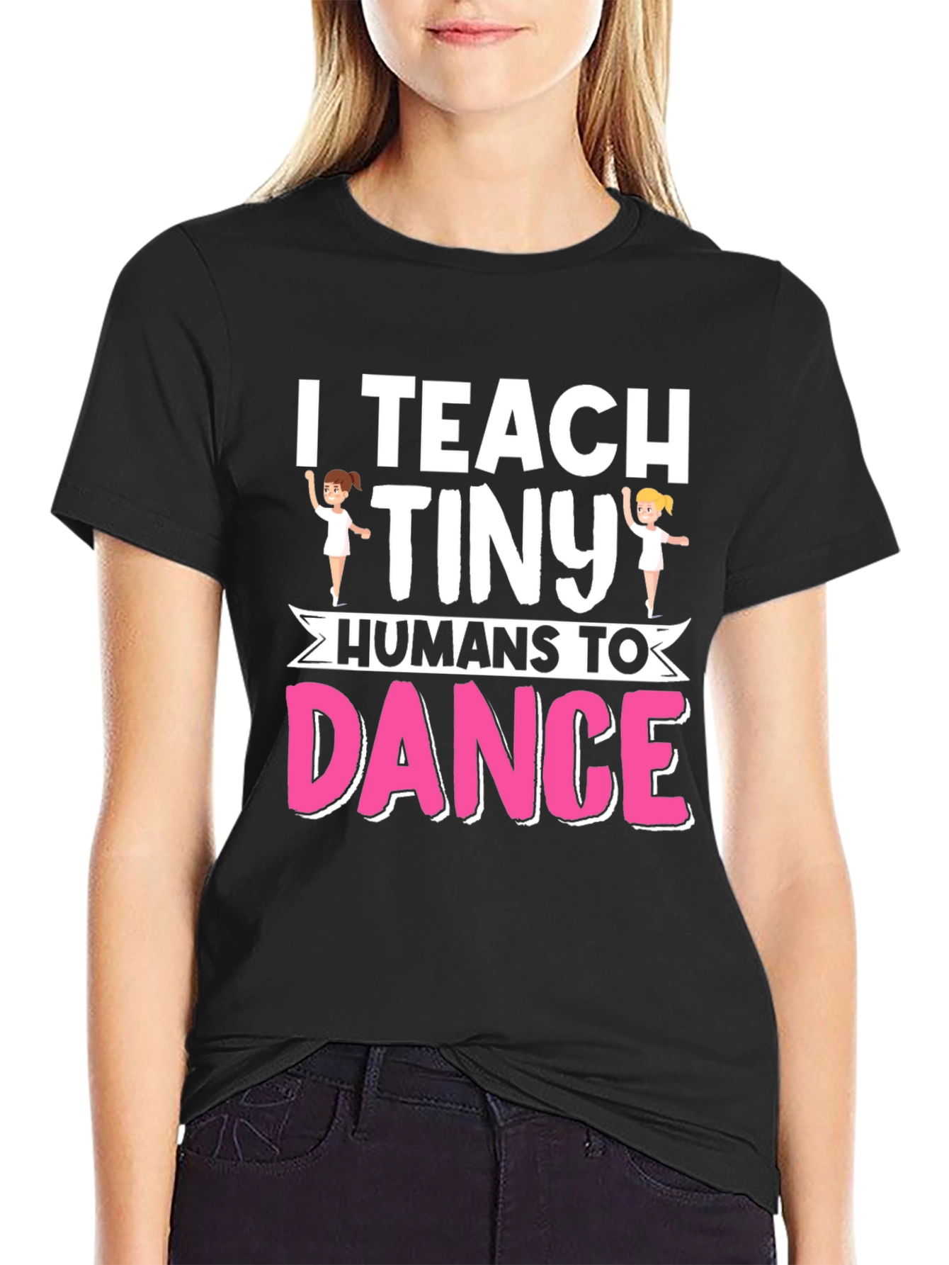 I Teach Tiny Humans To Dance Graphic T-Shirt
