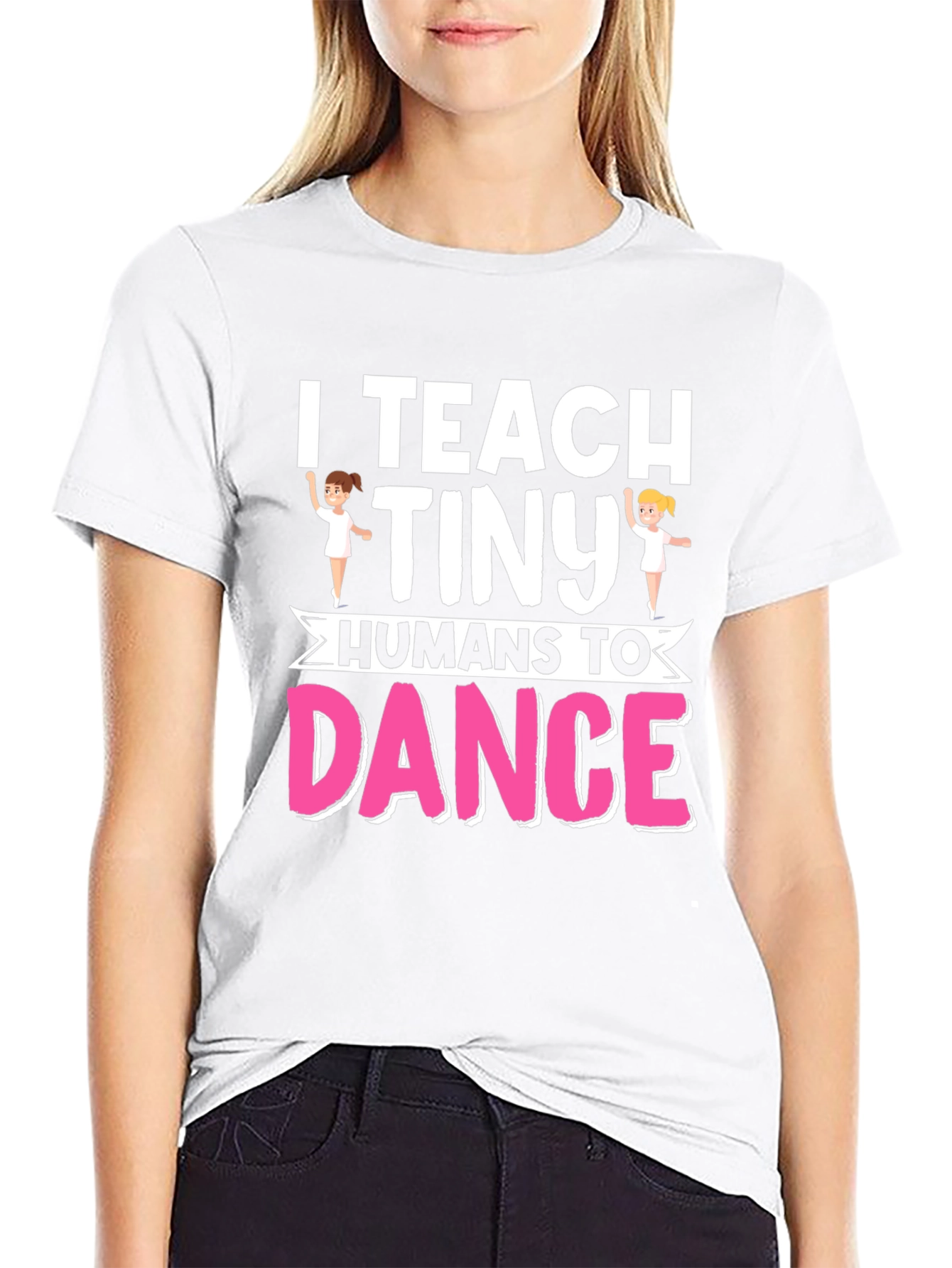 I Teach Tiny Humans To Dance Graphic T-Shirt