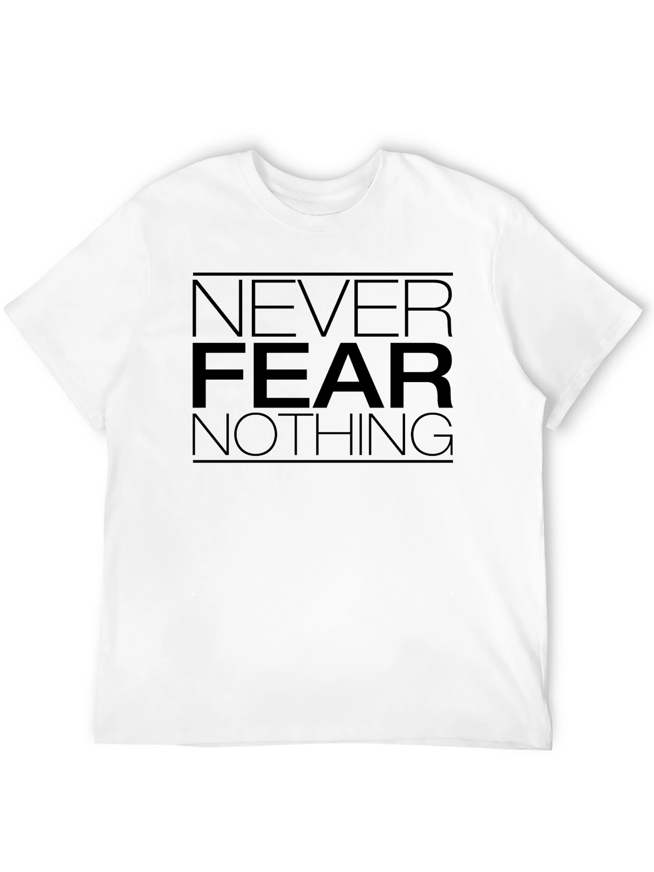 Never Fear Nothing Graphic T-Shirt