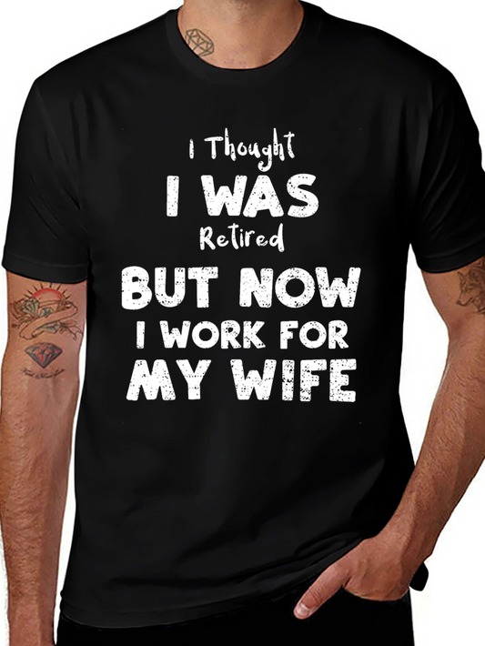 Funny Retired Husband T-Shirt - Work for My Wife Tee
