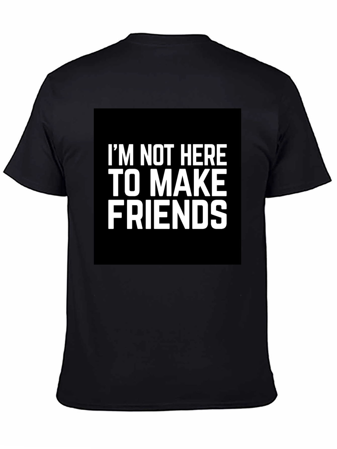 Im Not Here To Make Friends Graphic Tee