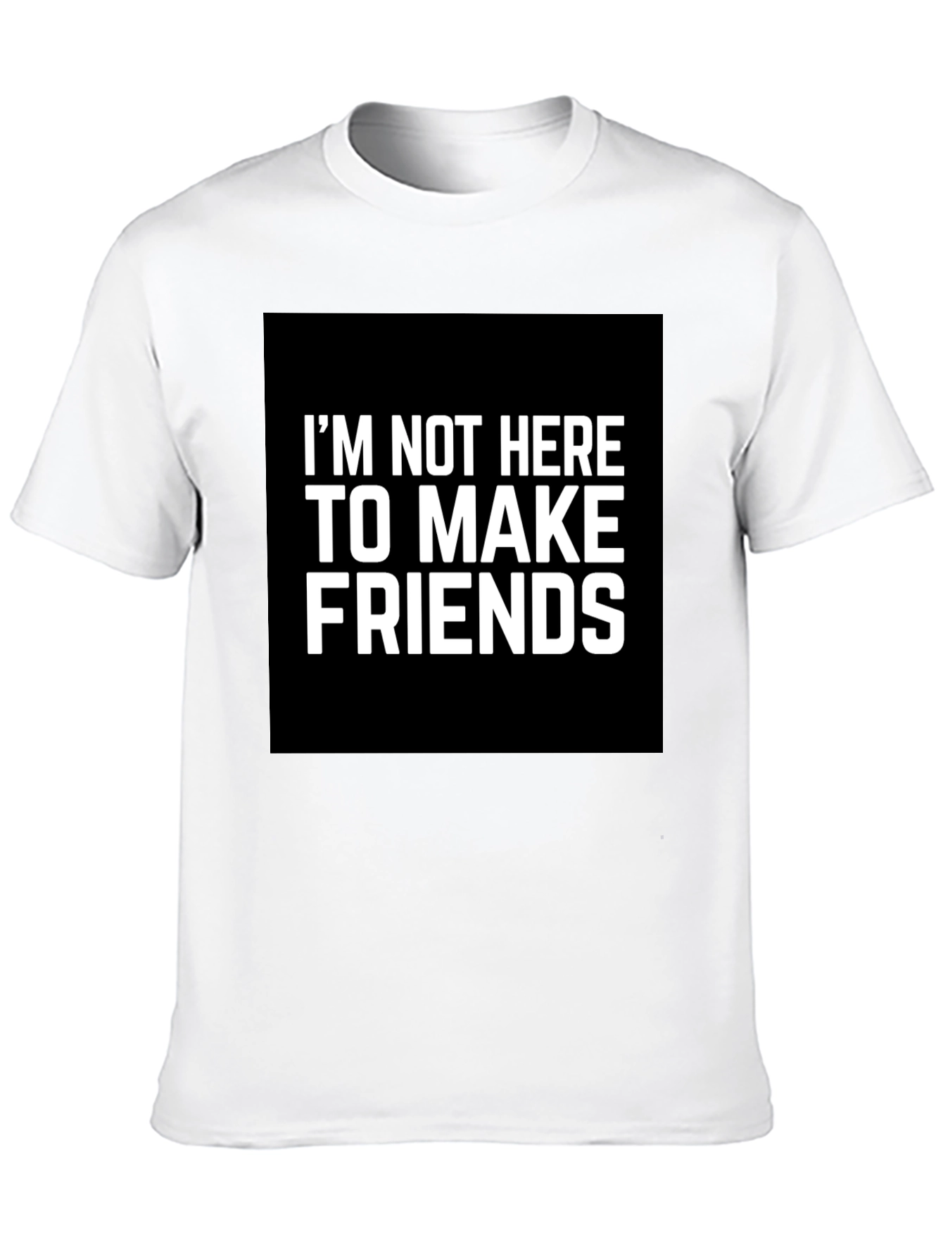 Im Not Here To Make Friends Graphic Tee