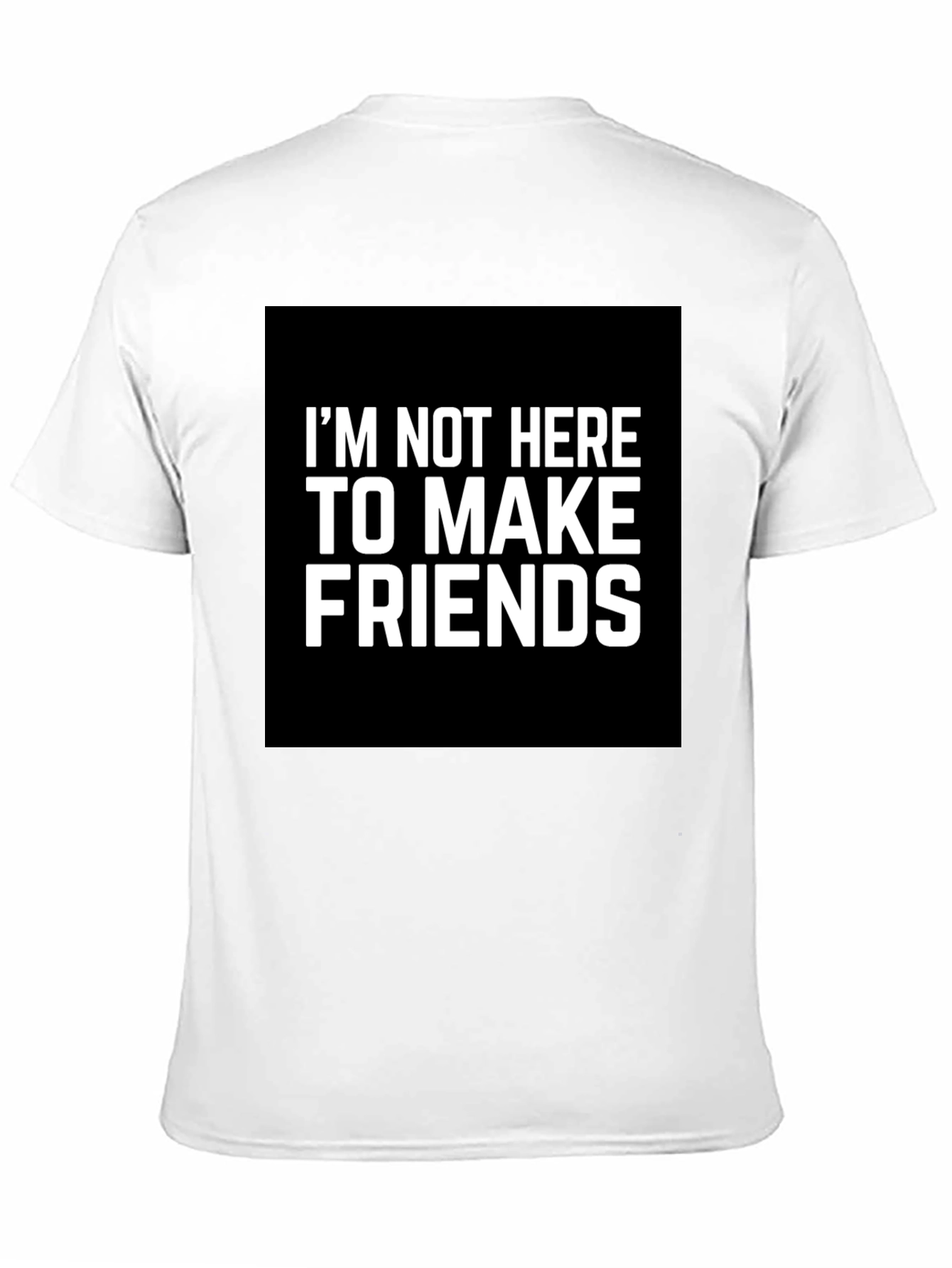 Im Not Here To Make Friends Graphic Tee