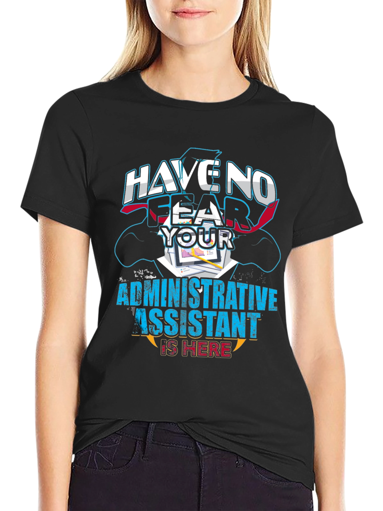 Have No Fear Administrative Assistant T-Shirt