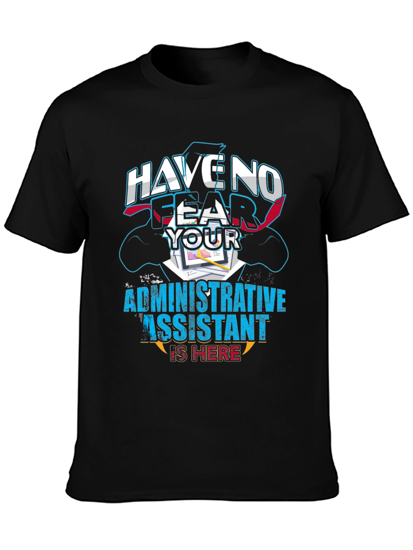 Have No Fear Administrative Assistant T-Shirt