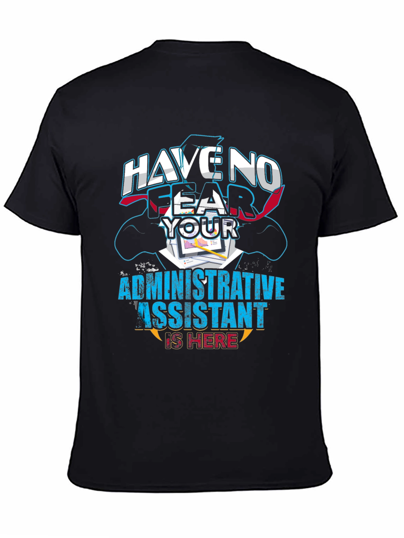 Have No Fear Administrative Assistant T-Shirt