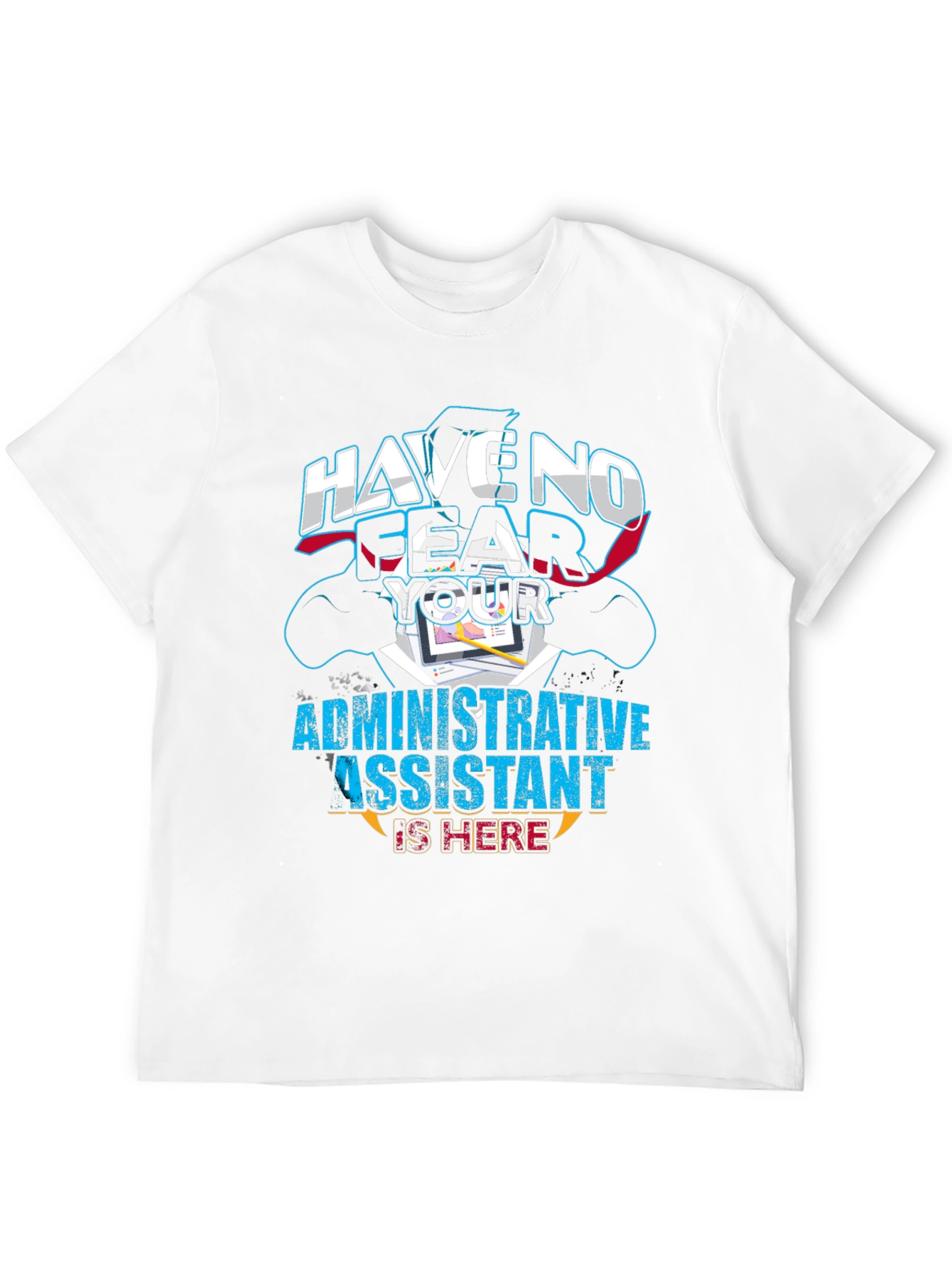 Have No Fear Administrative Assistant T-Shirt