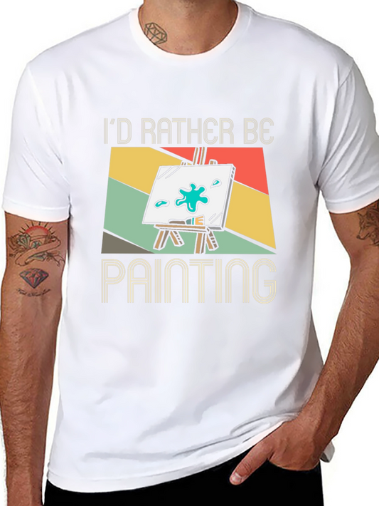 Id Rather Be Painting T-Shirt