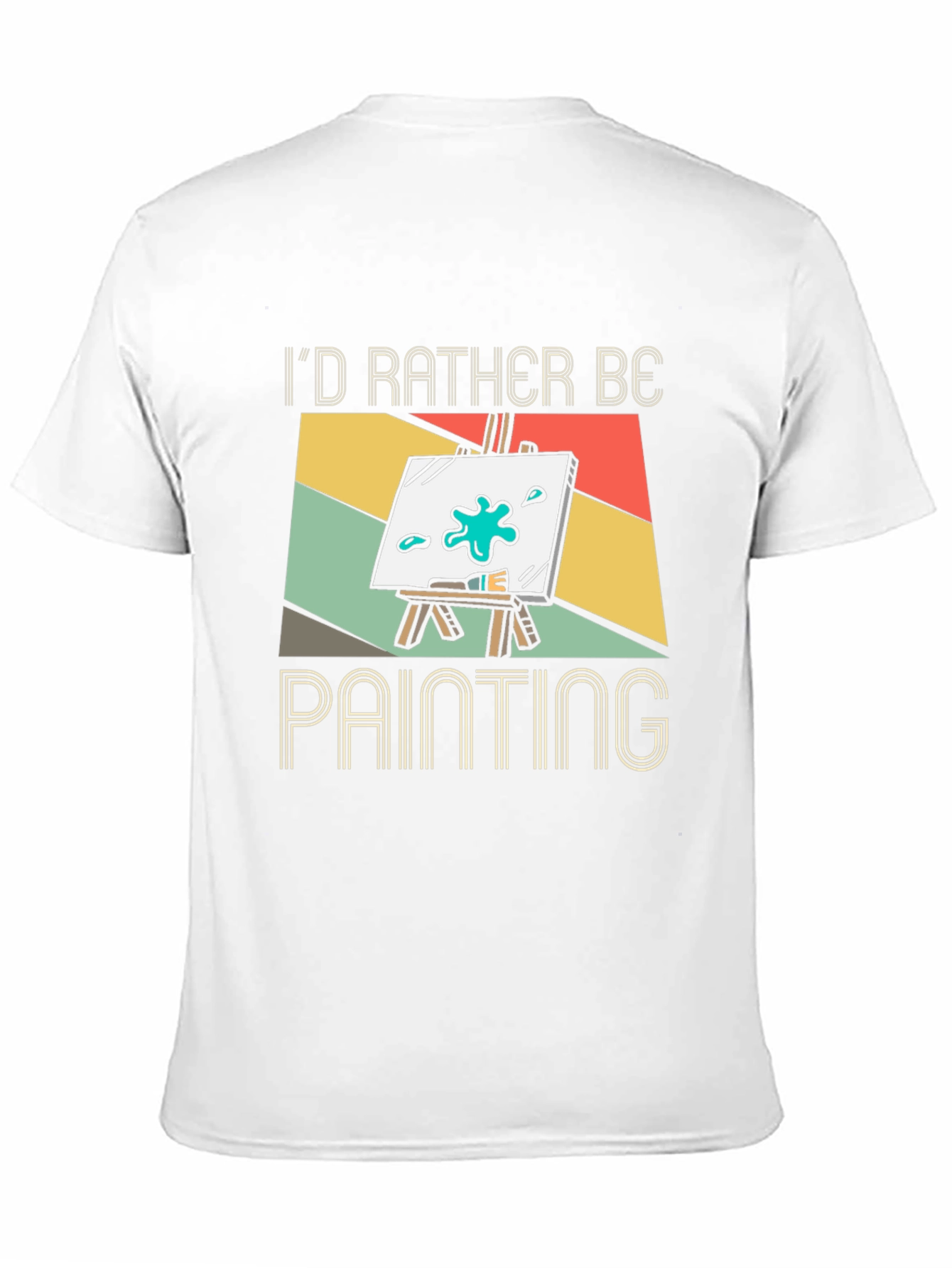 Id Rather Be Painting T-Shirt