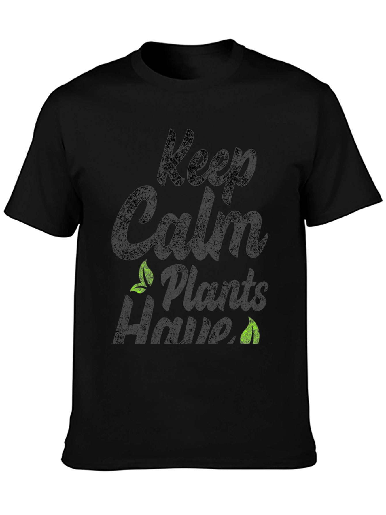 Keep Calm Plants Have T-Shirt