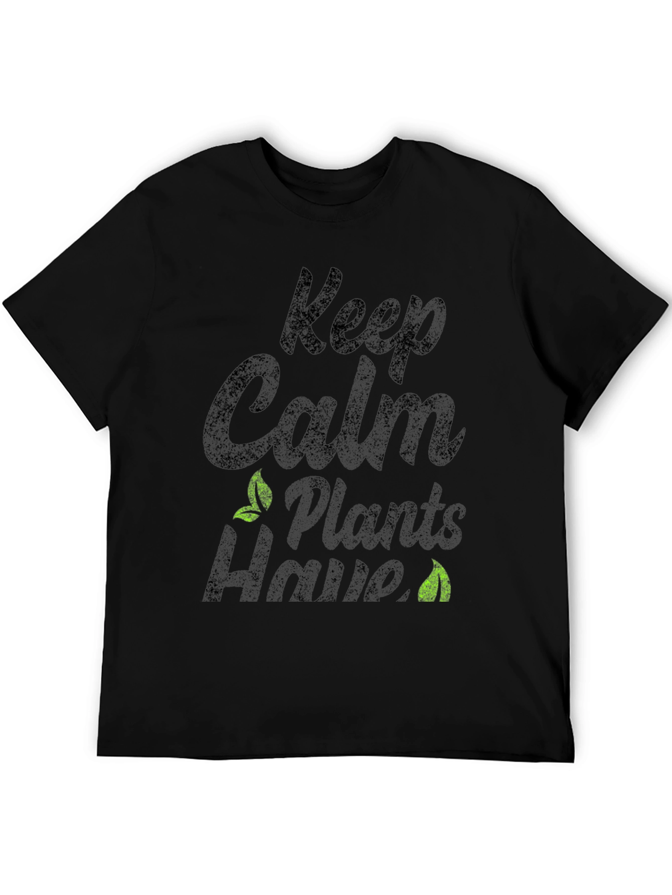 Keep Calm Plants Have T-Shirt