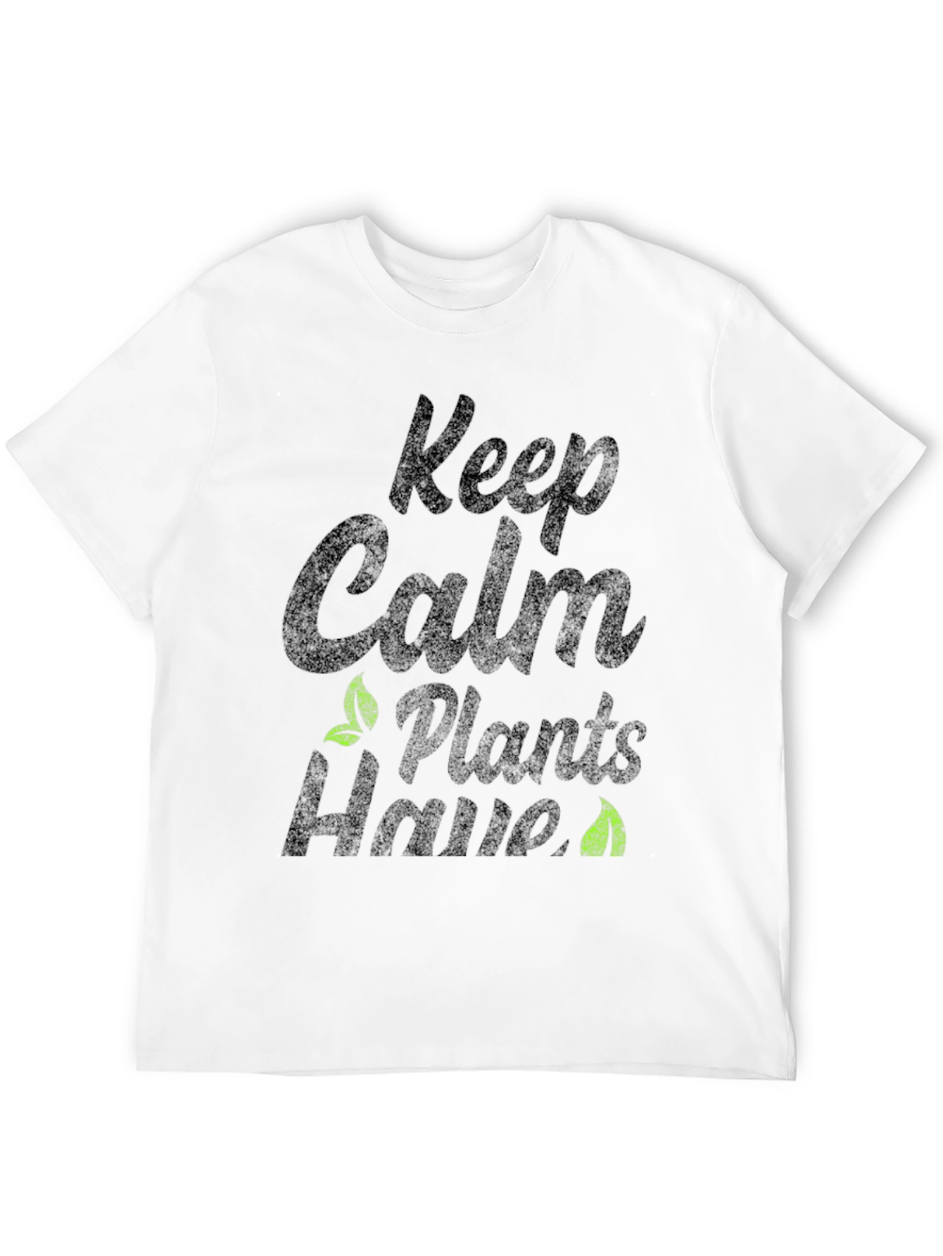Keep Calm Plants Have T-Shirt