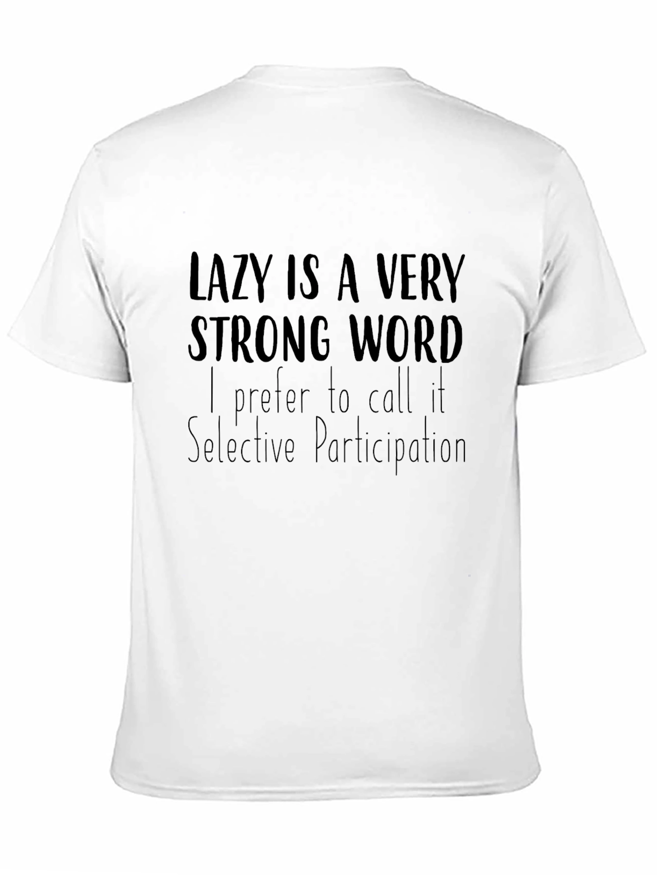 Lazy Is a Very Strong Word T-Shirt
