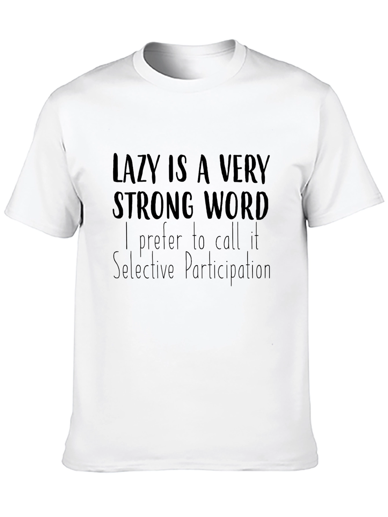Lazy Is a Very Strong Word T-Shirt