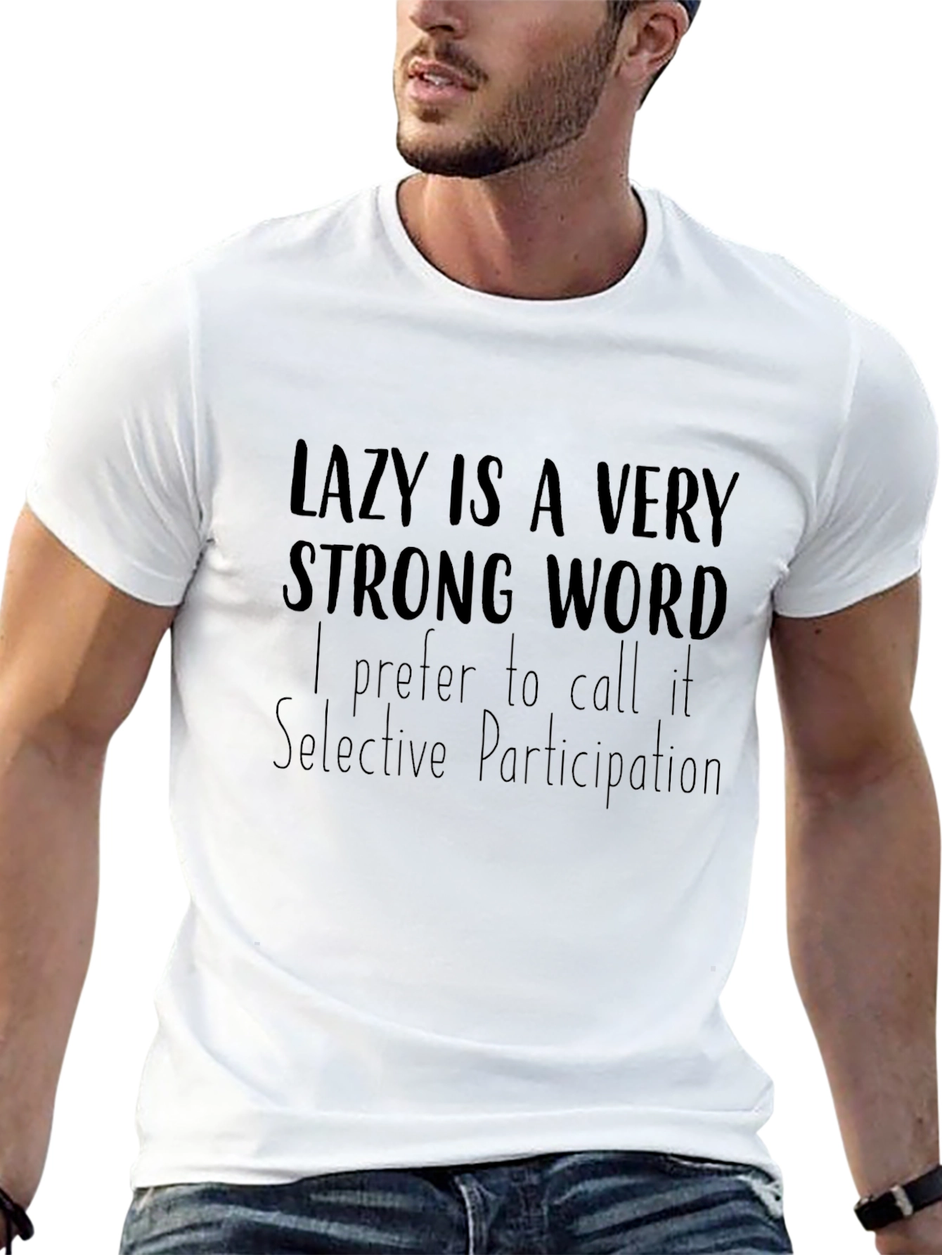 Lazy Is a Very Strong Word T-Shirt