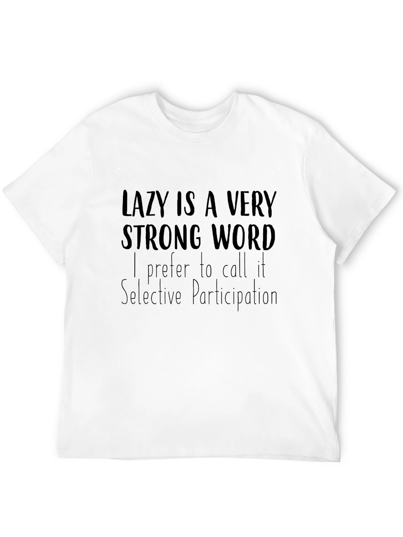 Lazy Is a Very Strong Word T-Shirt