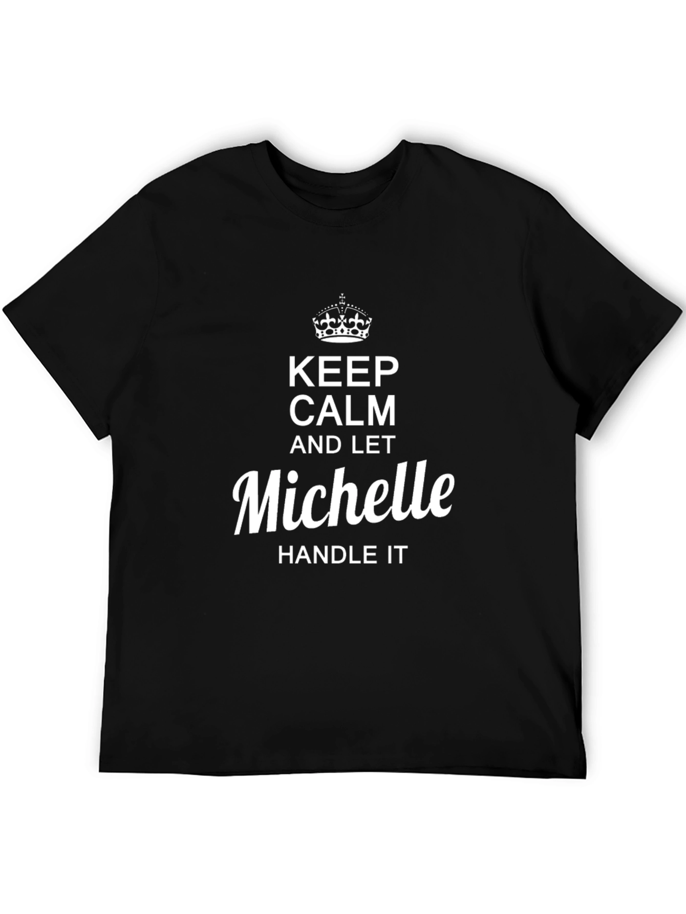 Keep Calm and Let Michelle Handle It T-Shirt