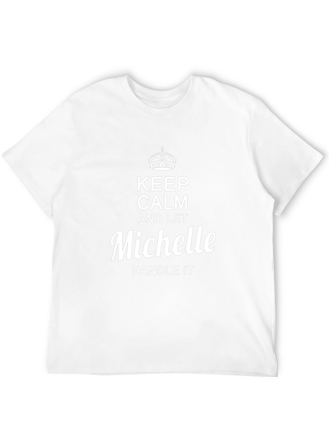 Keep Calm and Let Michelle Handle It T-Shirt