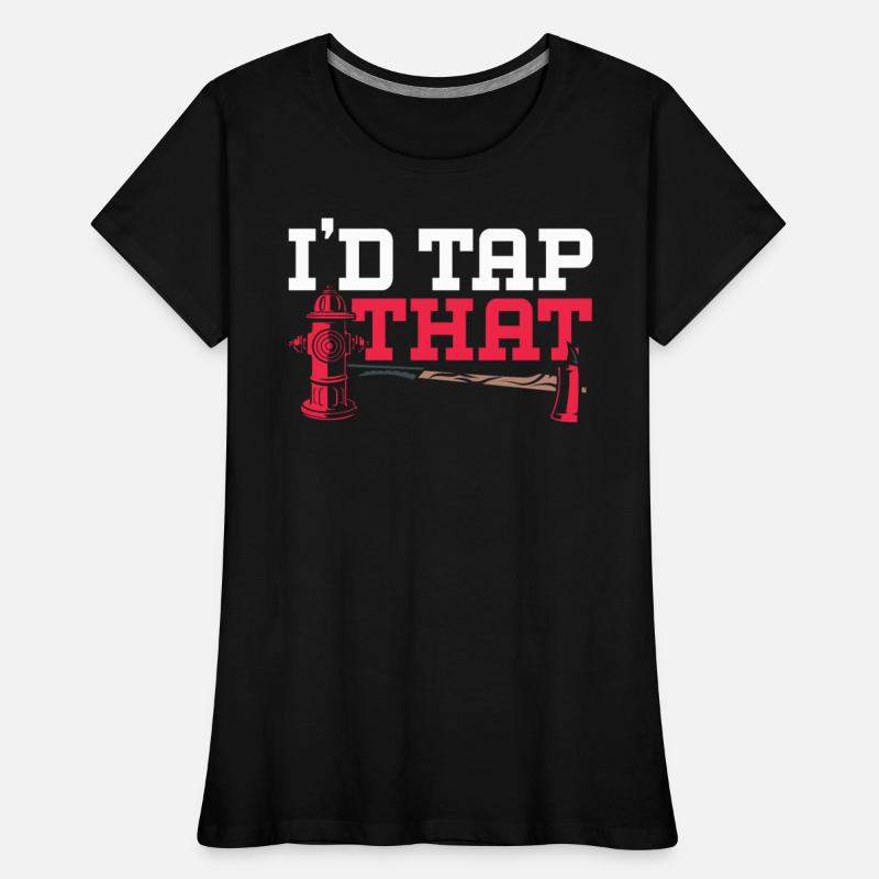 I'd Tap That Fireman Fire Rescue Firefighter