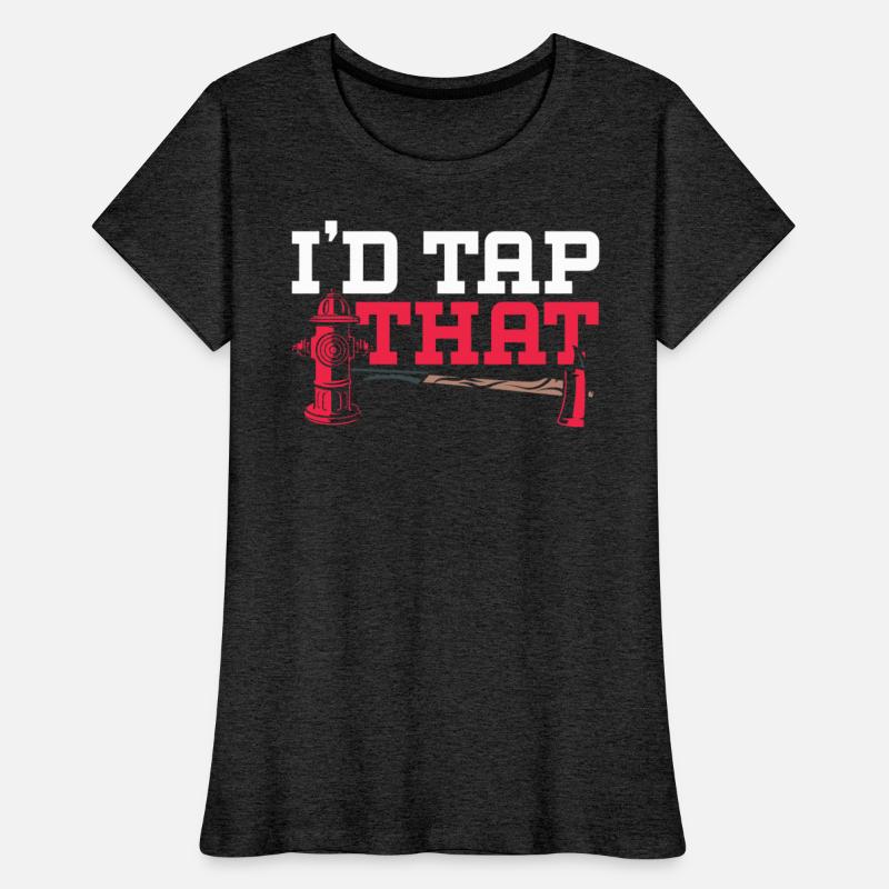 I'd Tap That Fireman Fire Rescue Firefighter