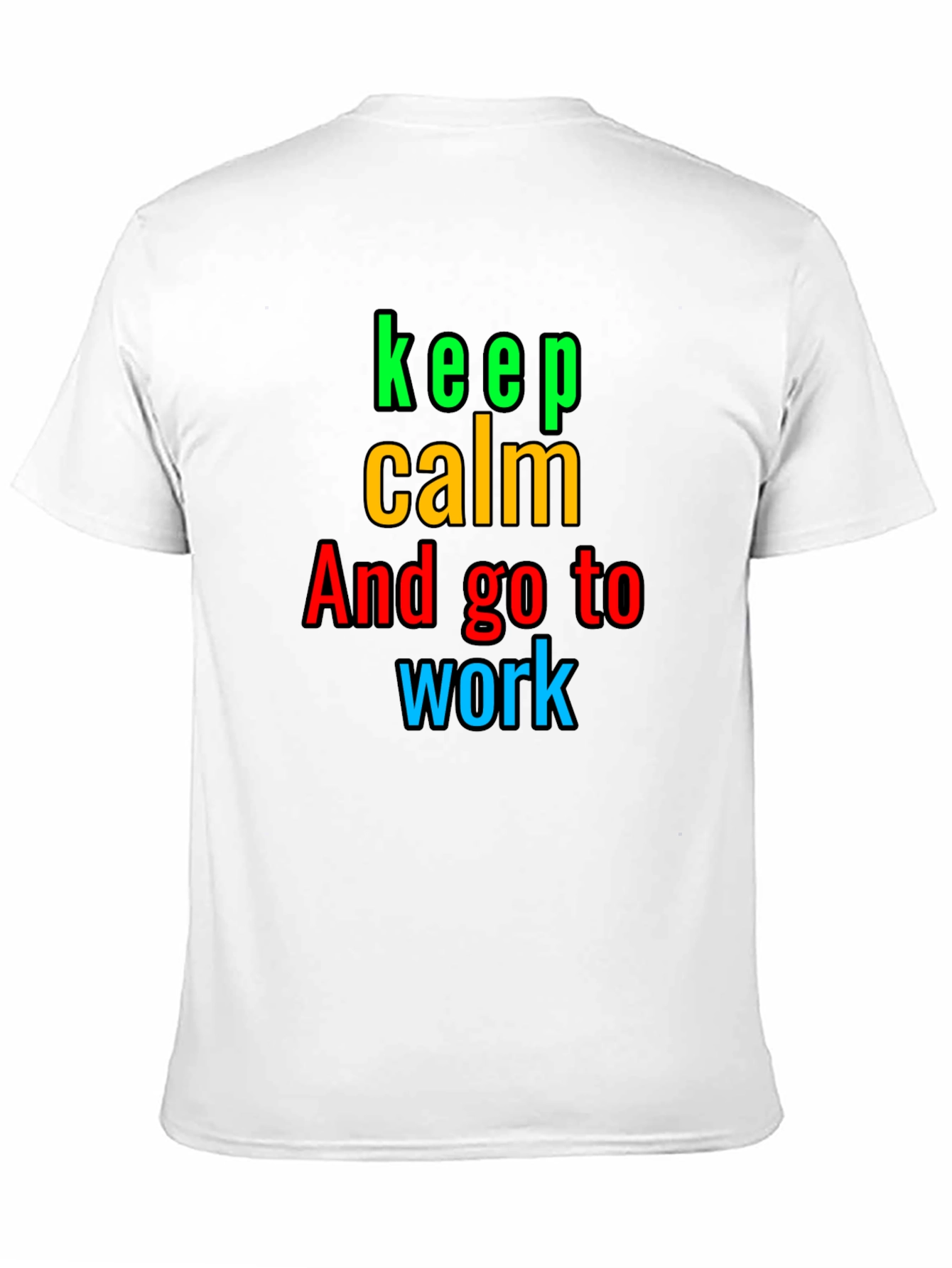 Keep Calm And Go to Work T-Shirt